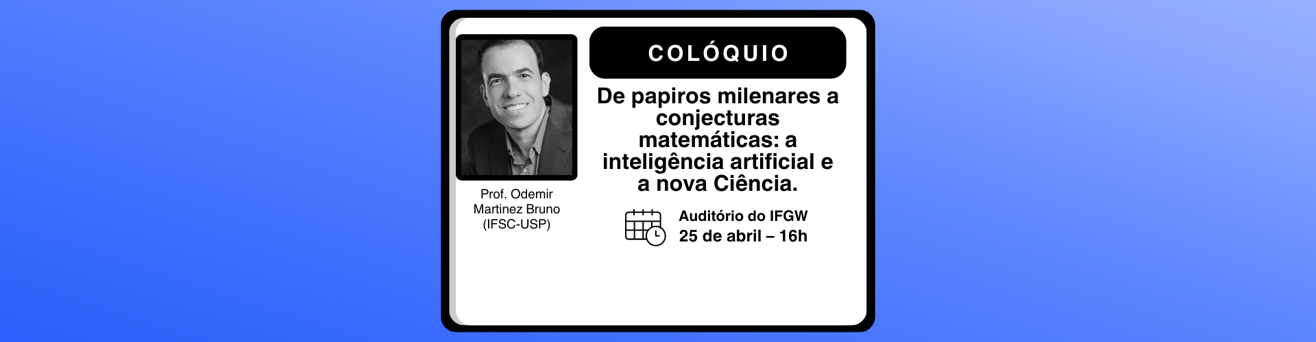 Colóquio da Pós-Graduação do IFGW - Prof. Odemir Martinez Bruno (Universidade de São Paulo)