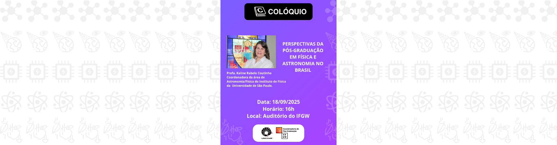 Colóquio da Pós-Graduação, com a Profa. Kaline Rabelo Coutinho (IF-USP)