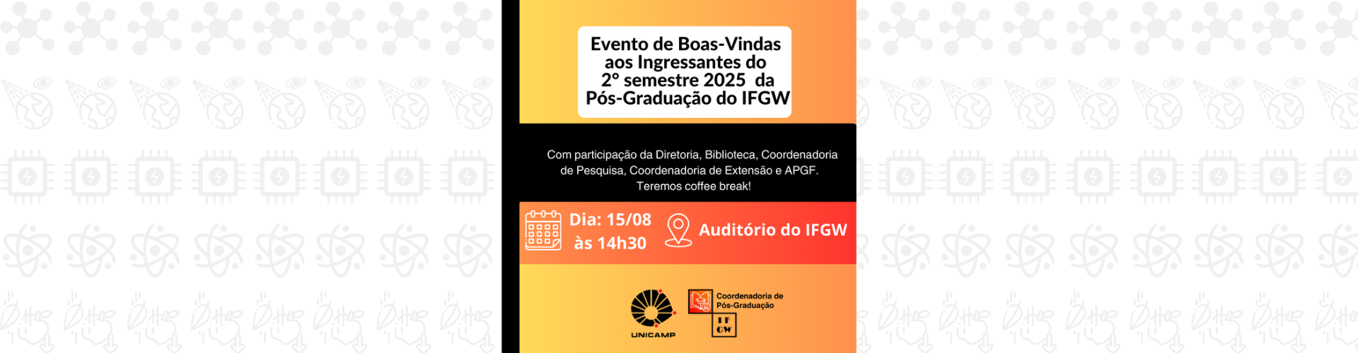 Recepção aos Ingressantes da Pós-Graduação do IFGW - 2º semestre 2025
